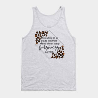 I'm sending W-2s to everyone who's been in my business all year Tank Top